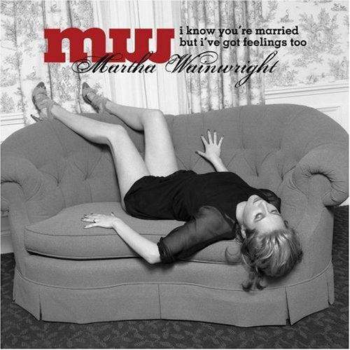 Martha Wainwright / I Know You're Married But I've Got Feelings Too - CD